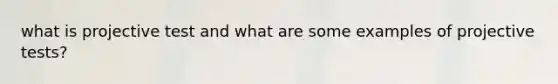 what is projective test and what are some examples of projective tests?