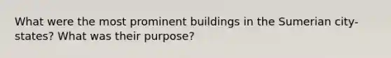 What were the most prominent buildings in the Sumerian city-states? What was their purpose?