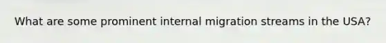 What are some prominent internal migration streams in the USA?