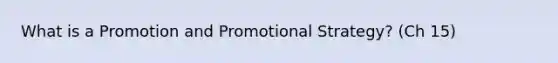 What is a Promotion and Promotional Strategy? (Ch 15)