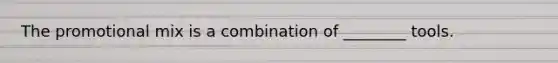 The promotional mix is a combination of ________ tools.