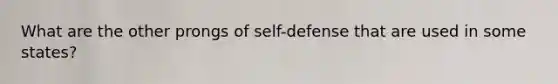 What are the other prongs of self-defense that are used in some states?