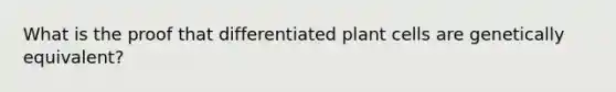 What is the proof that differentiated plant cells are genetically equivalent?