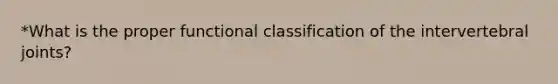 *What is the proper functional classification of the intervertebral joints?