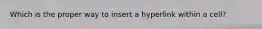 Which is the proper way to insert a hyperlink within a cell?