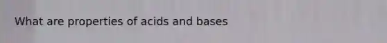 What are properties of acids and bases