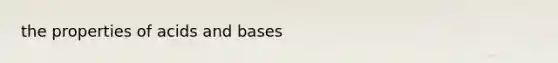 the properties of acids and bases