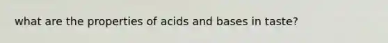 what are the properties of acids and bases in taste?