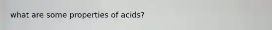 what are some properties of acids?