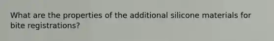 What are the properties of the additional silicone materials for bite registrations?