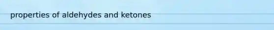 properties of aldehydes and ketones