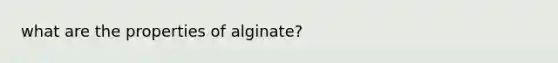 what are the properties of alginate?