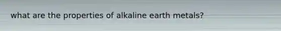 what are the properties of alkaline earth metals?