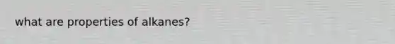 what are properties of alkanes?