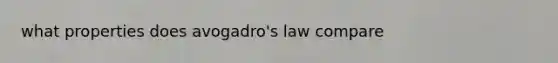 what properties does avogadro's law compare