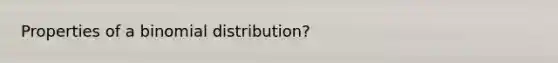 Properties of a binomial distribution?