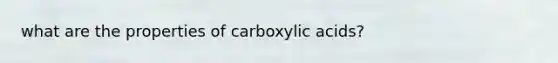 what are the properties of carboxylic acids?