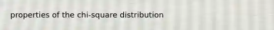 properties of the chi-square distribution