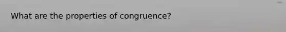 What are the properties of congruence?