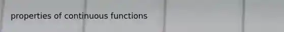 properties of continuous functions