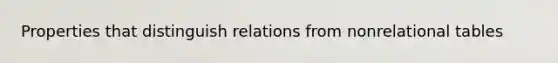 Properties that distinguish relations from nonrelational tables