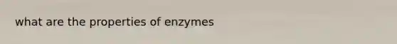 what are the properties of enzymes