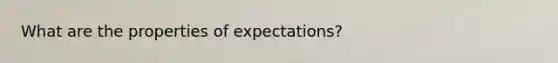 What are the properties of expectations?