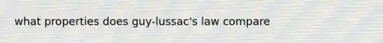 what properties does guy-lussac's law compare