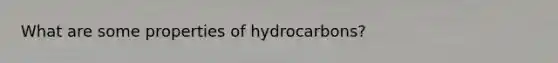 What are some properties of hydrocarbons?