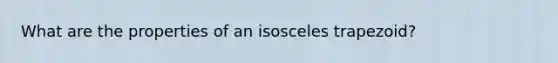 What are the properties of an isosceles trapezoid?