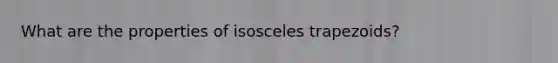 What are the properties of isosceles trapezoids?