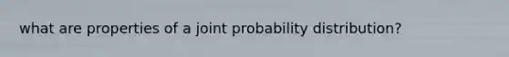 what are properties of a joint probability distribution?