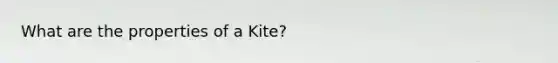 What are the properties of a Kite?