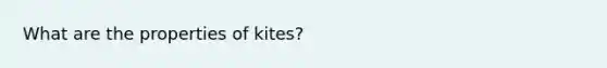 What are the properties of kites?