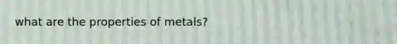 what are the properties of metals?