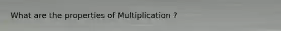 What are the <a href='https://www.questionai.com/knowledge/kKHxJuai5T-properties-of-multiplication' class='anchor-knowledge'>properties of multiplication</a> ?