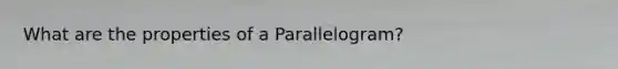 What are the properties of a Parallelogram?