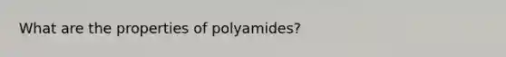 What are the properties of polyamides?