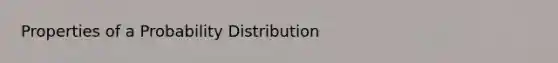 Properties of a Probability Distribution