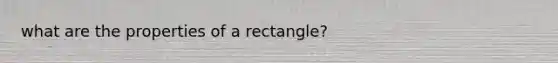 what are the properties of a rectangle?