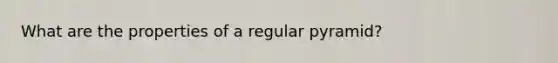 What are the properties of a regular pyramid?