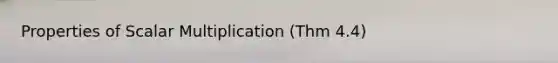 Properties of Scalar Multiplication (Thm 4.4)