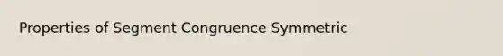 Properties of Segment Congruence Symmetric