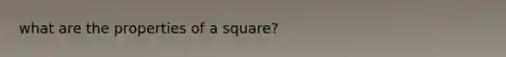 what are the properties of a square?