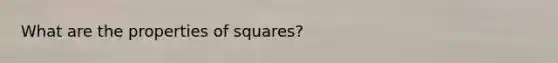 What are the properties of squares?