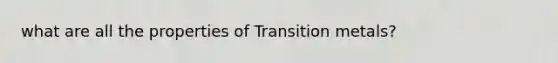 what are all the properties of Transition metals?