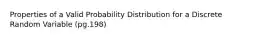 Properties of a Valid Probability Distribution for a Discrete Random Variable (pg.198)