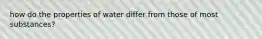how do the properties of water differ from those of most substances?