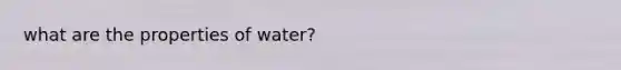 what are the properties of water?