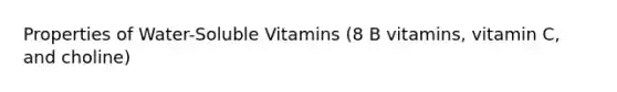 Properties of Water-Soluble Vitamins (8 B vitamins, vitamin C, and choline)